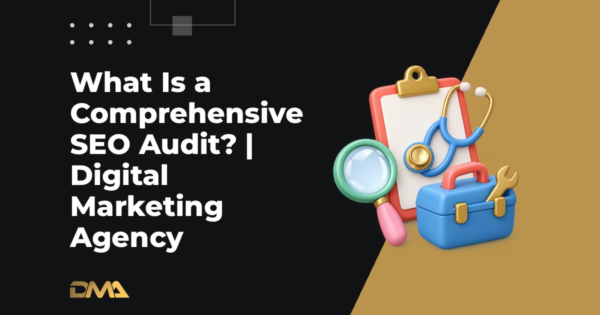 What Is a Comprehensive SEO Audit? | Digital Marketing Agency