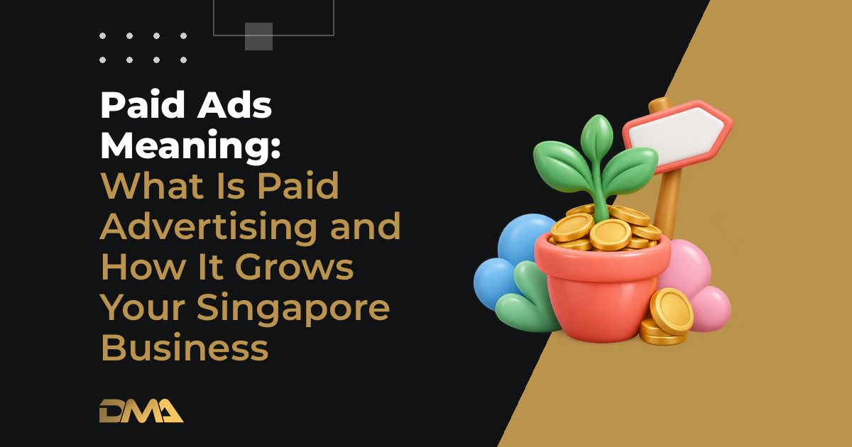 Paid Ads Meaning: What Is Paid Advertising and How It Grows Your Singapore Business