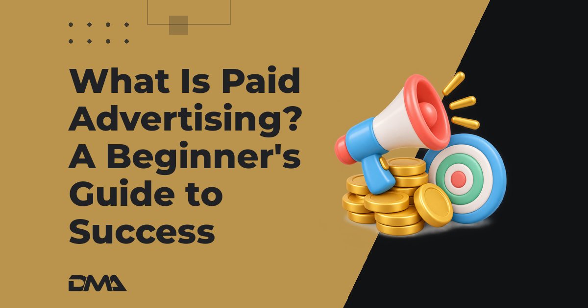 What Is Paid Advertising? A Beginner's Guide to Success